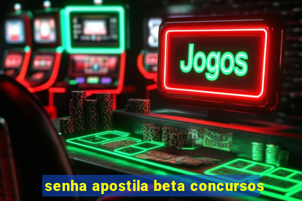 senha apostila beta concursos